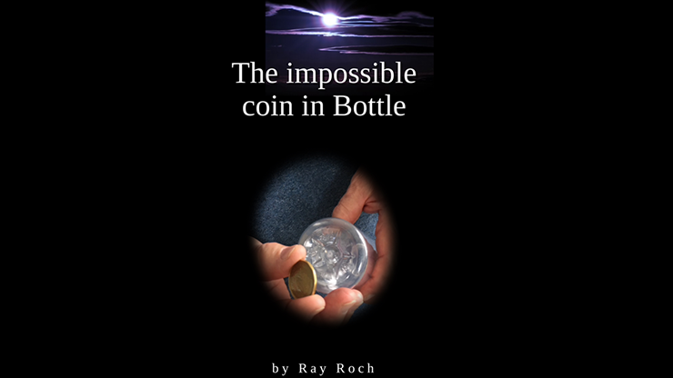 The Impossible Coin in Bottle by Ray Roch - Click Image to Close